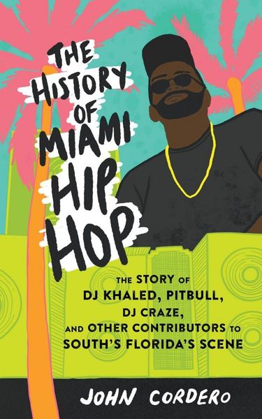 Produktbild: History of Miami Hip Hop, The
