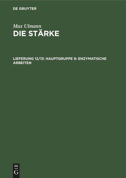 Hauptgruppe 9: Enzymatische Arbeiten, Gebundene Ausgabe von Max Ulmann, De Gruyter Oldenbourg, 978-3-11-252985-0