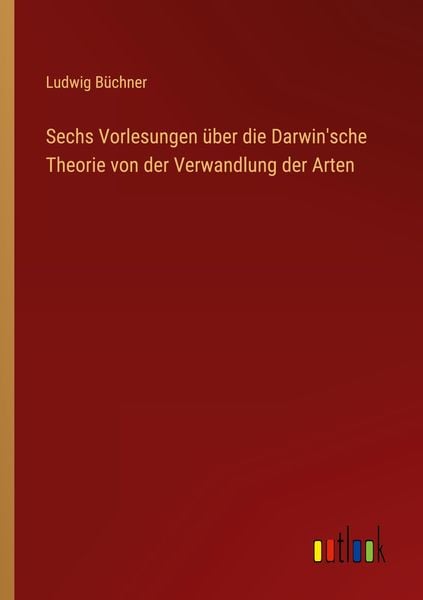 Produktbild: Sechs Vorlesungen &uuml;ber die Darwin'sche Theorie von der Verwandlung der Arten