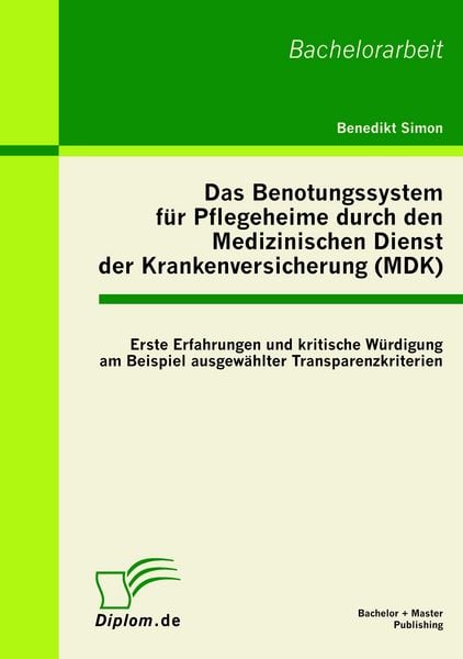 Produktbild: Das Benotungssystem f&uuml;r Pflegeheime durch den Medizinischen Dienst der Krankenversicherung (MDK)