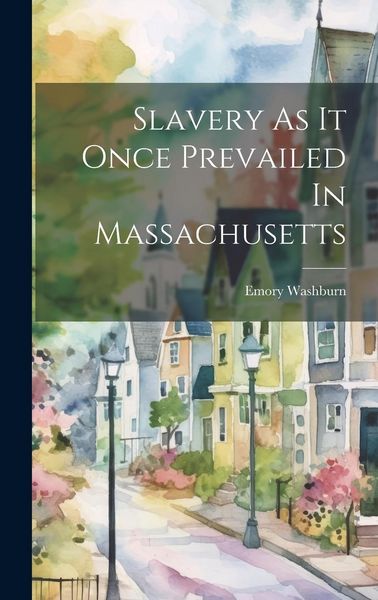 Produktbild: Slavery As It Once Prevailed In Massachusetts