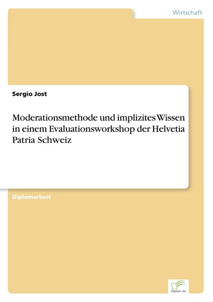 Moderationsmethode und implizites Wissen in einem Evaluationsworkshop der Helvet, Taschenbuch von Sergio Jost, BoD - Books on Demand, 9783838669274