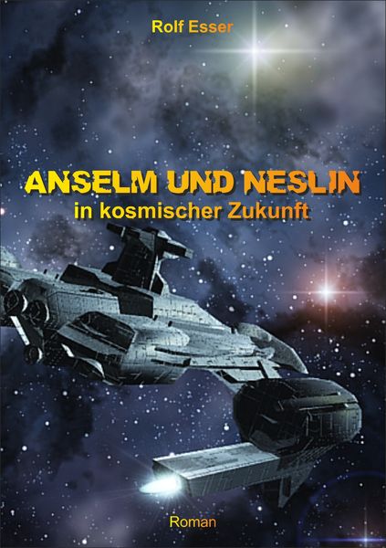 Anselm und Neslin in kosmischer Zukunft, Taschenbuch von Rolf Esser, Tredition, 9783849577186