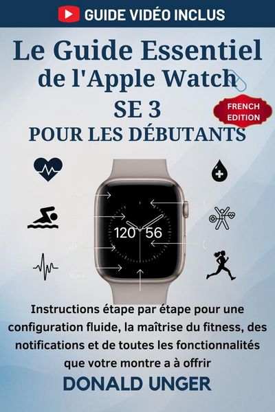 Produktbild: Le Guide Essentiel de l'Apple Watch SE 3 pour les D&eacute;butants