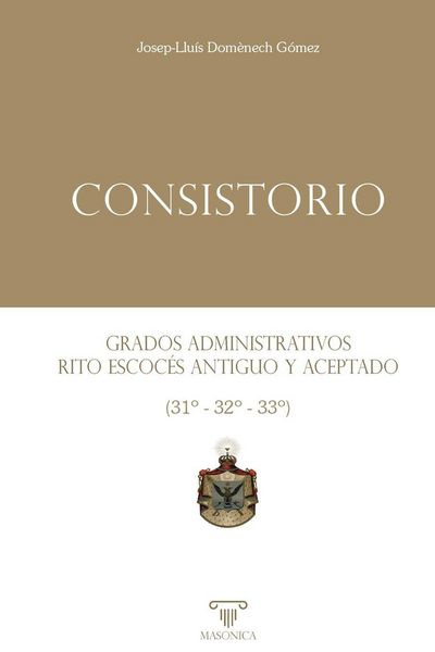 Produktbild: Consistorio | Grados administrativos del Rito Escoc&eacute;s Antiguo y Aceptado (31&ordm; - 32&ordm; - 33&ordm;)
