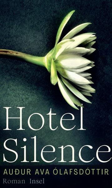 Hotel Silence, Gebundene Ausgabe von Auður Ava Ólafsdóttir, Insel