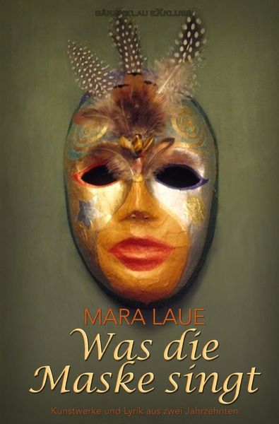 Produktbild: Was die Maske singt &ndash; Kunstwerke und Lyrik aus zwei Jahrzehnten