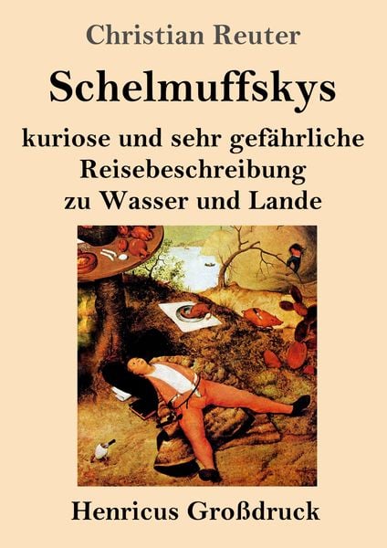 Produktbild: Schelmuffskys kuriose und sehr gef&auml;hrliche Reisebeschreibung zu Wasser und Lande (Gro&szlig;druck)