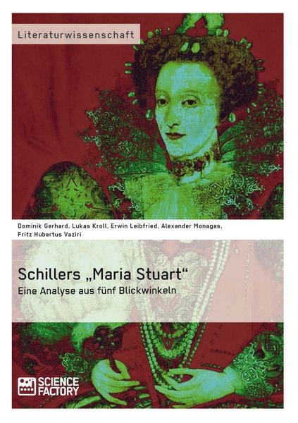 Produktbild: Schillers &bdquo;Maria Stuart&ldquo; &ndash; Eine Analyse aus f&uuml;nf Blickwinkeln