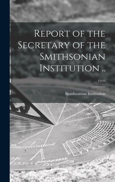 Produktbild: Report of the Secretary of the Smithsonian Institution ..; 1929