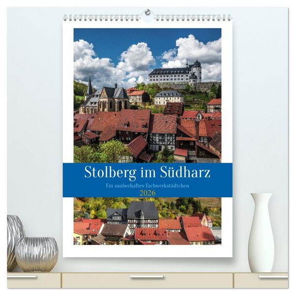 Produktbild: Stolberg im S&uuml;dharz (hochwertiger Premium Wandkalender 2026 DIN A2 hoch), Kunstdruck in Hochglanz