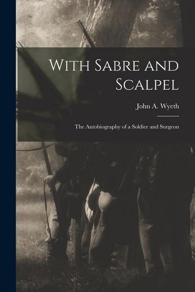 Produktbild: With Sabre and Scalpel; The Autobiography of a Soldier and Surgeon