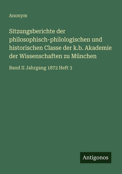 Sitzungsberichte der philosophisch-philologischen und historischen Classe der k.b. Akademie der Wissenschaften zu München, Taschenbuch von , Antigonos