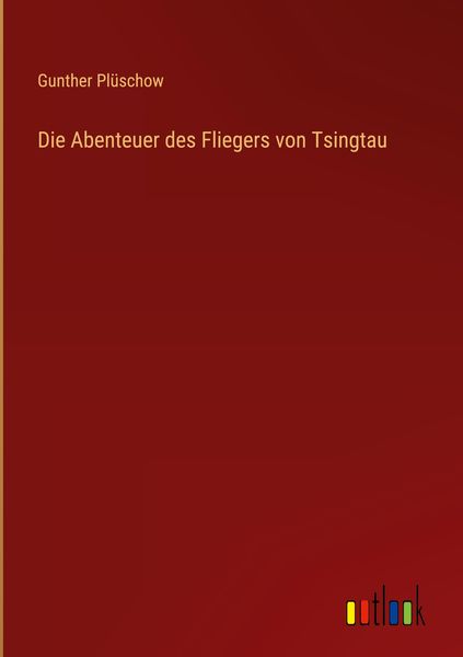 Produktbild: Die Abenteuer des Fliegers von Tsingtau