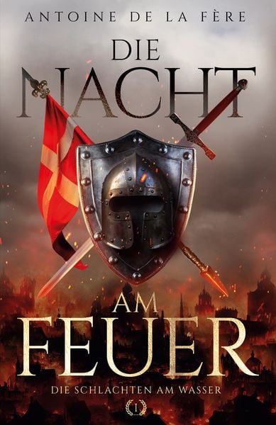 Die Nacht am Feuer 1 – Die Schlachten am Wasser, Taschenbuch von Antoine de la Fère, EK-2 Publishing, 9783964033338