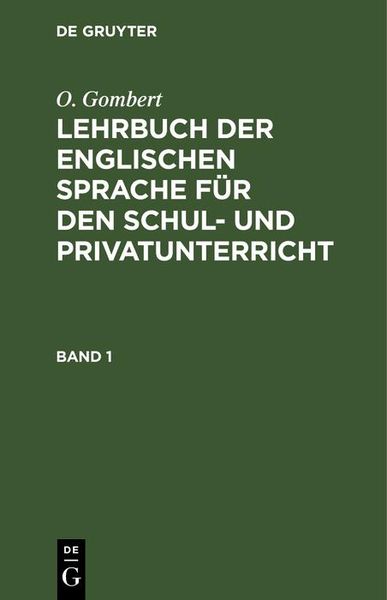 Produktbild: O. Gombert: Lehrbuch der englischen Sprache f&uuml;r den Schul- und Privatunterricht. Band 1