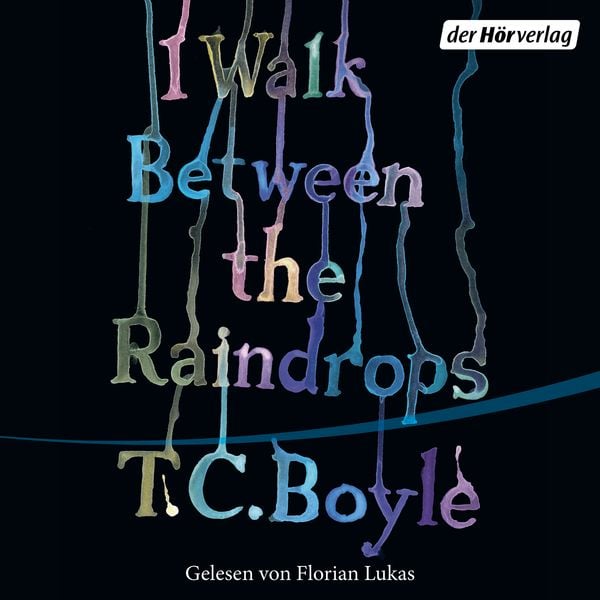 I walk between the Raindrops - T. C. Boyle, Audio, 9783844551853