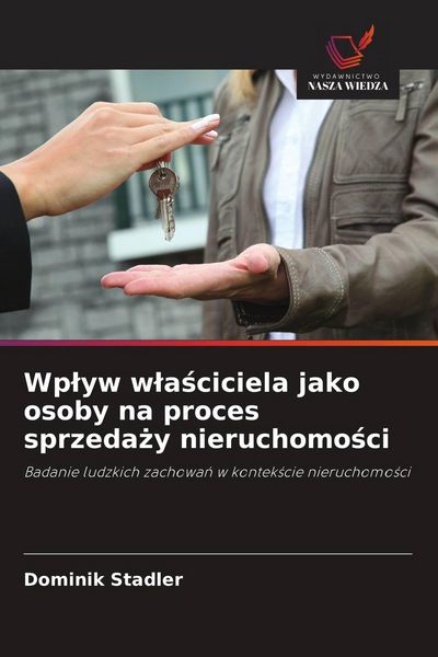 Produktbild: Wp&iquest;yw w&iquest;a&iquest;ciciela jako osoby na proces sprzeda&iquest;y nieruchomo&iquest;ci