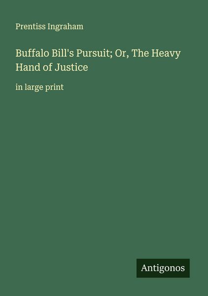 Produktbild: Buffalo Bill's Pursuit; Or, The Heavy Hand of Justice