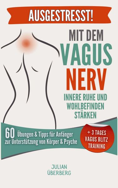 AUSGESTRESST! Mit dem Vagusnerv innere Ruhe und Wohlbefinden stärken, Taschenbuch von Julian Überberg, Bookmundo, 9789403872421