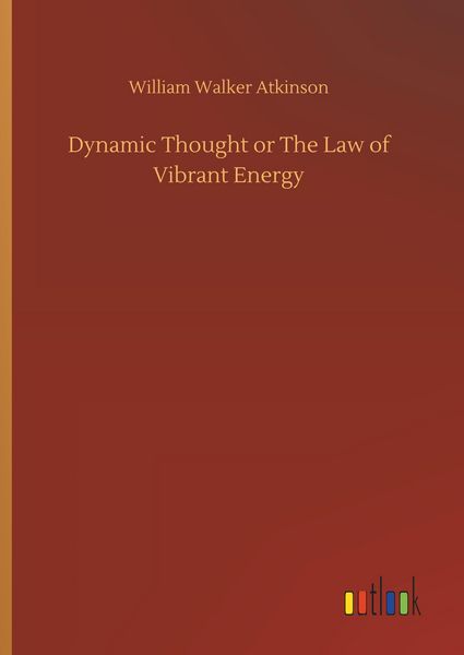 Produktbild: Dynamic Thought or The Law of Vibrant Energy