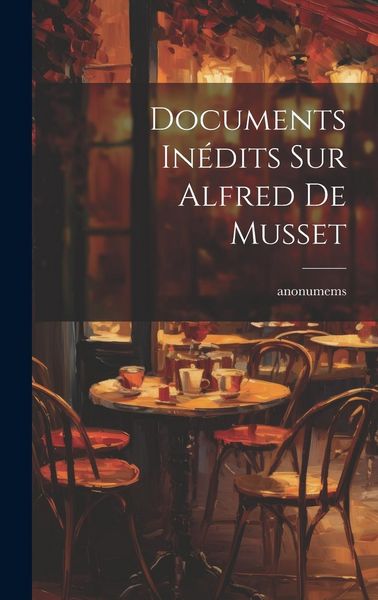 Produktbild: Documents In&eacute;dits Sur Alfred De Musset