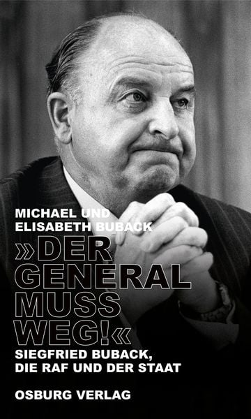 'Der General muss weg!'; Gebundene Ausgabe von Michael Buback,Elisabeth Buback, Osburg Verlag, 978-3-95510-211-1