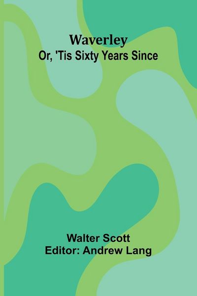 Produktbild: Waverley; Or, 'Tis Sixty Years Since
