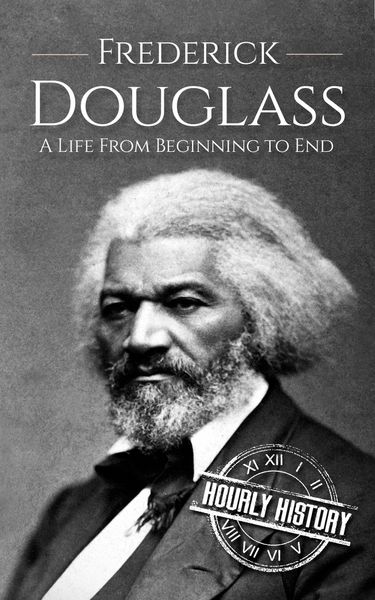 Produktbild: Frederick Douglass: A Life from Beginning to End (American Civil War)