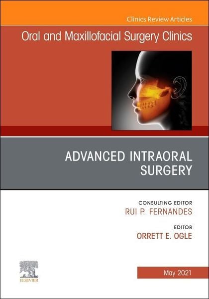 Produktbild: Advanced Intraoral Surgery, an Issue of Oral and Maxillofacial Surgery Clinics of North America