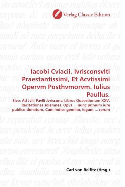 Produktbild: Iacobi Cviacii, Ivrisconsvlti Praestantissimi, Et Acvtissimi Opervm Posthvmorvm. Iulius Paullus.