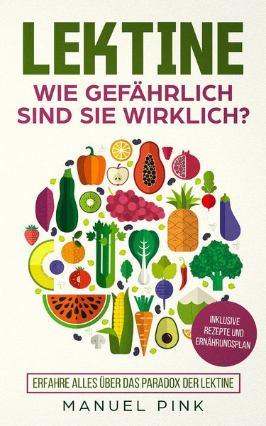 Produktbild: Lektine-Wie gef&auml;hrlich sind sie wirklich?