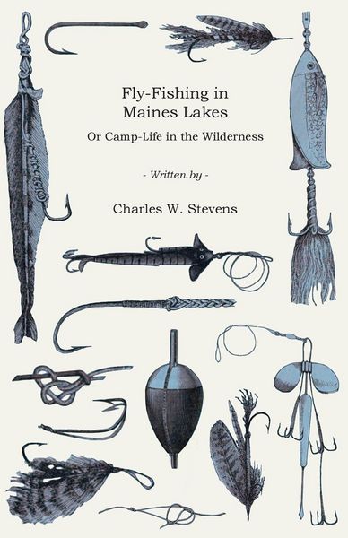 Produktbild: Fly-Fishing in Maines Lakes - Or Camp-Life in the Wilderness
