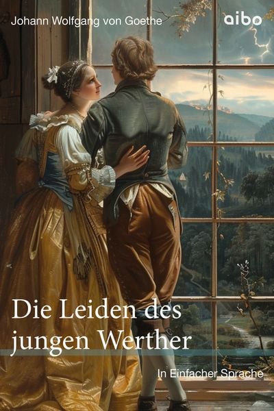 Die Leiden des jungen Werther in Einfacher Sprache, Taschenbuch von Johann Wolfgang von Goethe, Aibo publishing, 9783911420075