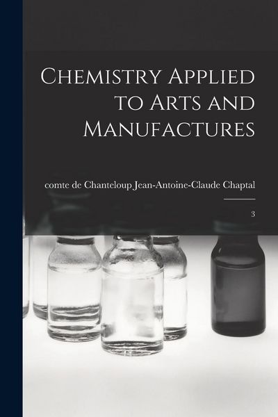 Produktbild: Chemistry Applied to Arts and Manufactures: 3