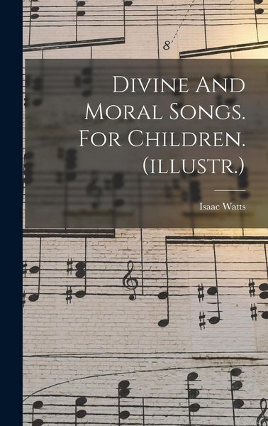 Produktbild: Divine And Moral Songs. For Children. (illustr.)