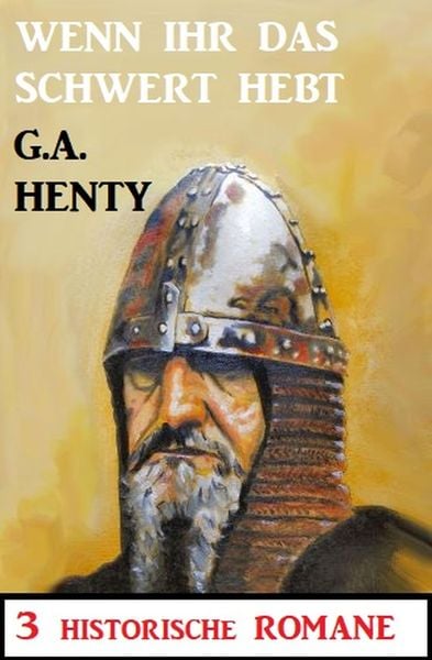 Produktbild: Wenn ihr das Schwert erhebt: 3 Historische Romane