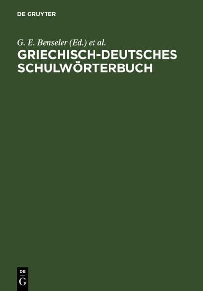 Griechisch-deutsches Schulwörterbuch, Gebundene Ausgabe von Adolf Kaegi , Gustav E. Benseler, De Gruyter, 9783598730221