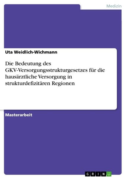 Die Bedeutung des GKV-Versorgungsstrukturgesetzes für die hausärztliche Versorgung in strukturdefizitären Regionen, Taschenbuch von Uta