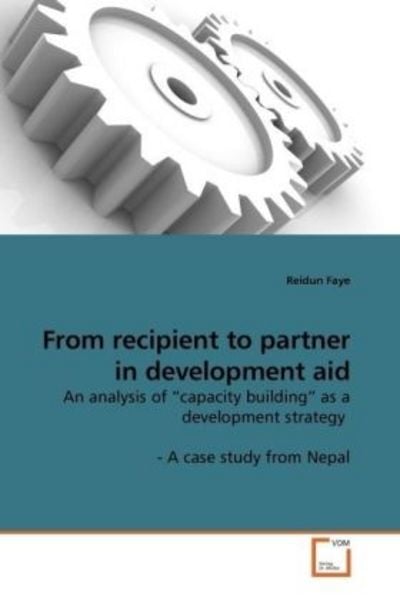 Faye, R: From recipient to partner in development aid, Taschenbuch von Reidun Faye, VDM, 9783639107210