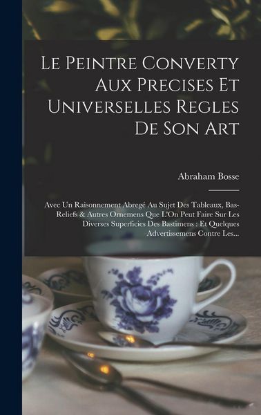Produktbild: Le Peintre Converty Aux Precises Et Universelles Regles De Son Art