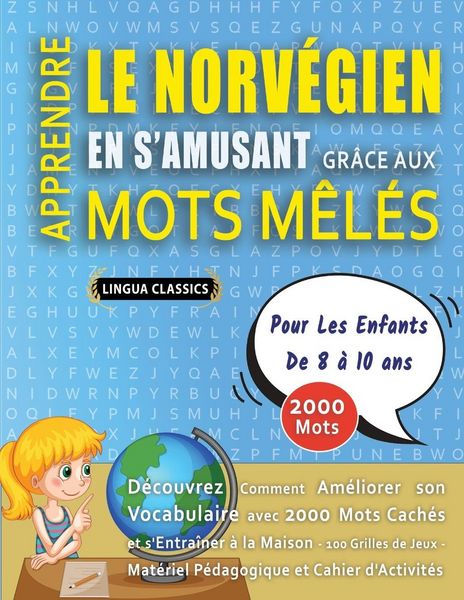 Produktbild: APPRENDRE LE NORV&Eacute;GIEN EN S'AMUSANT GR&Acirc;CE AUX MOTS M&Ecirc;L&Eacute;S - POUR LES ENFANTS DE 8 &Agrave; 10 ANS - D&eacute;couvrez Comment Am&eacute;liorer Son Vocabulaire Avec 2000 Mots Cach&eacute;s Et S'entra&icirc;ner &Agrave; La Maison - 100 Grilles De Jeux - Mat&eacute;riel P&eacute;dagogique Et Cahier D'activit&eacute;s