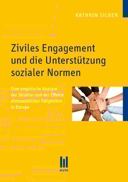 Ziviles Engagement und die Unterstützung sozialer Normen, Taschenbuch von Kathrin Silber, Akademische Verlagsgemeinschaft München, 9783869247182