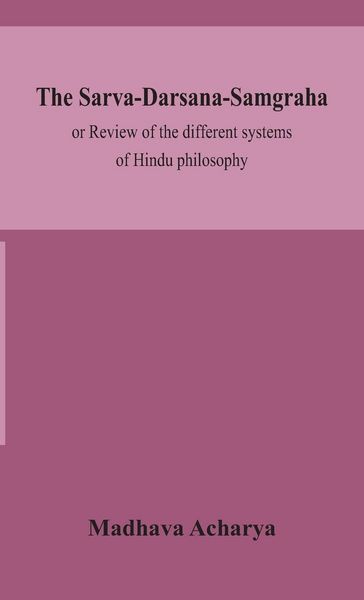 Produktbild: The Sarva-Darsana-Samgraha, Or Review Of The Different Systems Of Hindu Philosophy