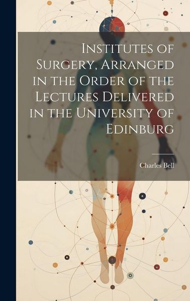 Produktbild: Institutes of Surgery, Arranged in the Order of the Lectures Delivered in the University of Edinburg