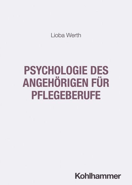 Produktbild: Psychologie des Angeh&ouml;rigen f&uuml;r Pflegeberufe