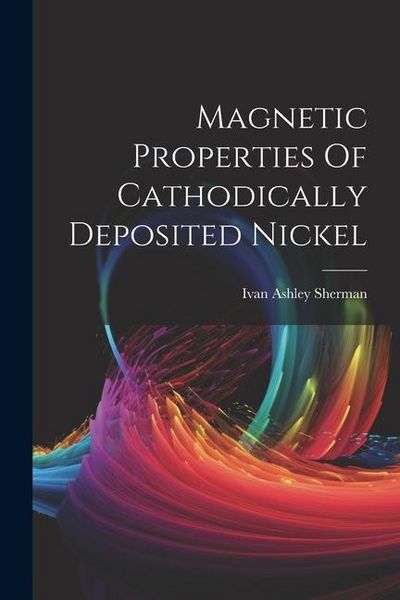 Produktbild: Magnetic Properties Of Cathodically Deposited Nickel