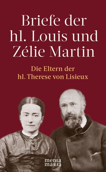 Produktbild: Briefe der hl. Louis und Z&eacute;lie Martin (1863&ndash;1888)