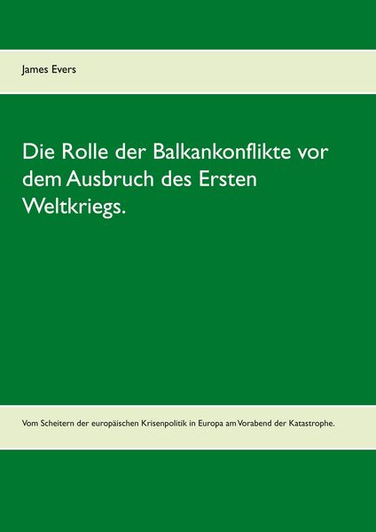 Produktbild: Die Rolle der Balkankonflikte vor dem Ausbruch des Ersten Weltkriegs.