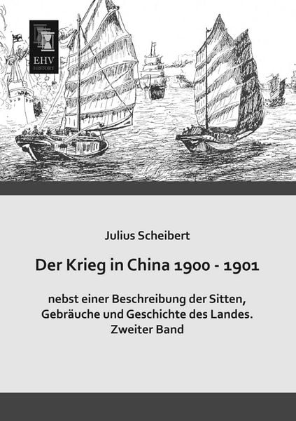 Der Krieg in China 1900 - 1901 nebst einer Beschreibung der Sitten, Gebräuche und Geschichte des Landes, Taschenbuch von Julius Scheibert,